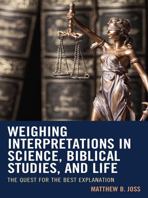 cover image of Weighing Interpretations in Science, Biblical Studies, and Life
